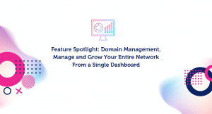 Feature Spotlight: Domain Management