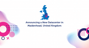 Announcing a New Datacenter in Maidenhead, United Kingdom!