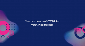 Announcing Support For HTTP/2!