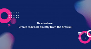 New feature: Create redirects directly from the firewall!