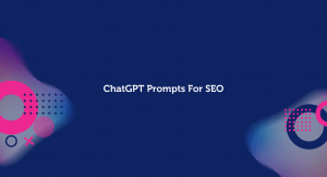 ChatGPT Prompts For SEO